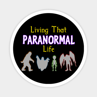 Living That Paranormal Life Magnet